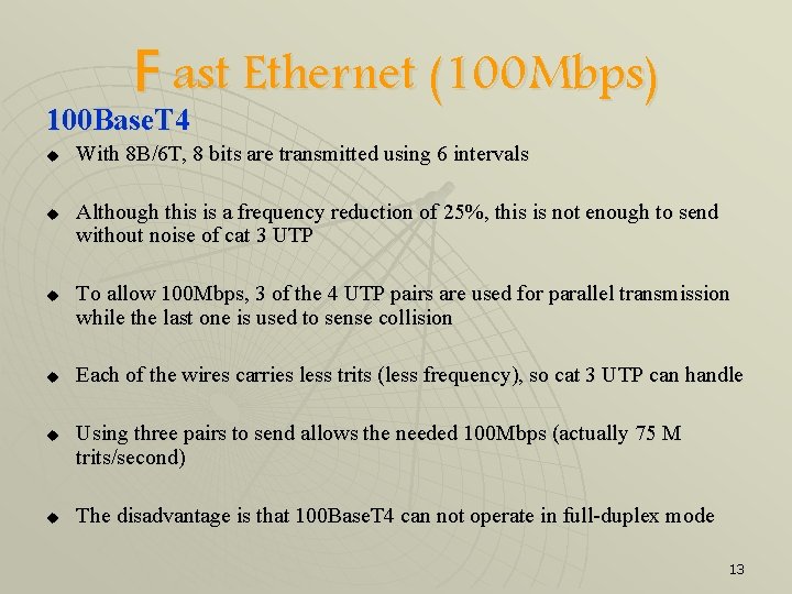 F ast Ethernet (100 Mbps) 100 Base. T 4 u u u With 8