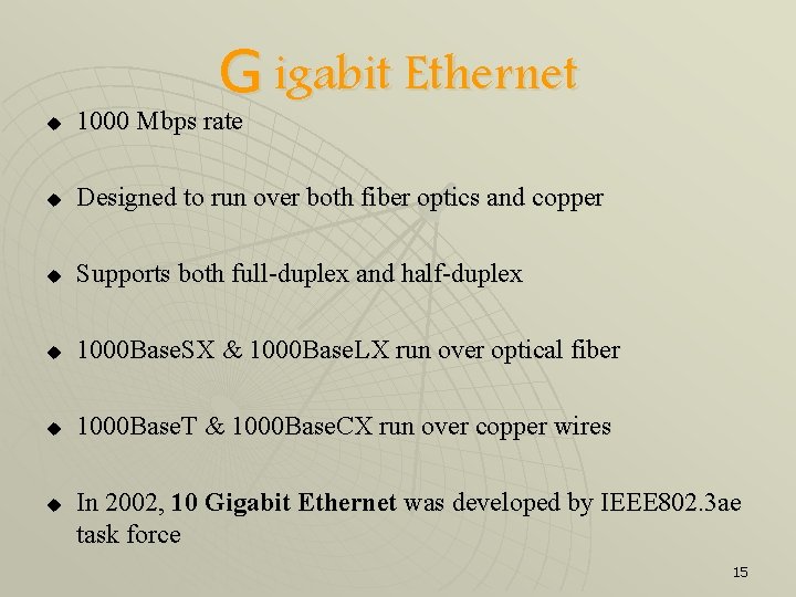 G igabit Ethernet u 1000 Mbps rate u Designed to run over both fiber