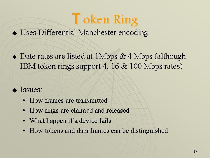 T oken Ring u u u Uses Differential Manchester encoding Date rates are listed