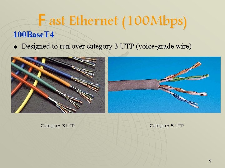 F ast Ethernet (100 Mbps) 100 Base. T 4 u Designed to run over