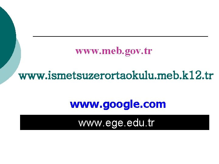 www. meb. gov. tr www. ismetsuzerortaokulu. meb. k 12. tr www. google. com www.