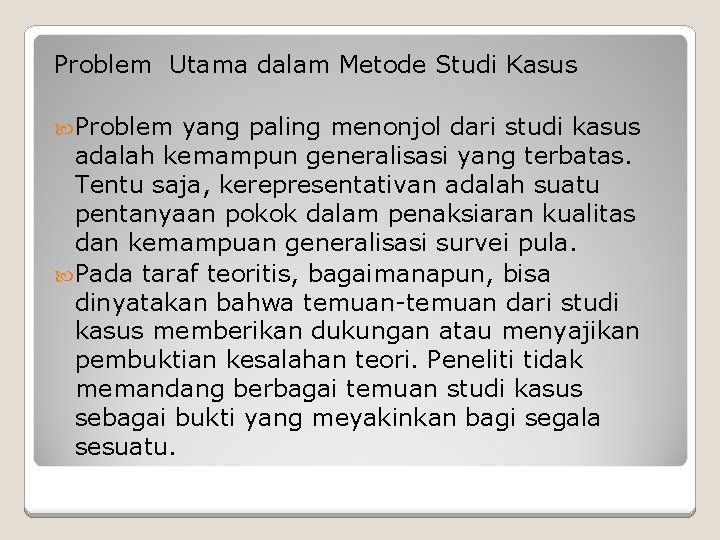 Problem Utama dalam Metode Studi Kasus Problem yang paling menonjol dari studi kasus adalah