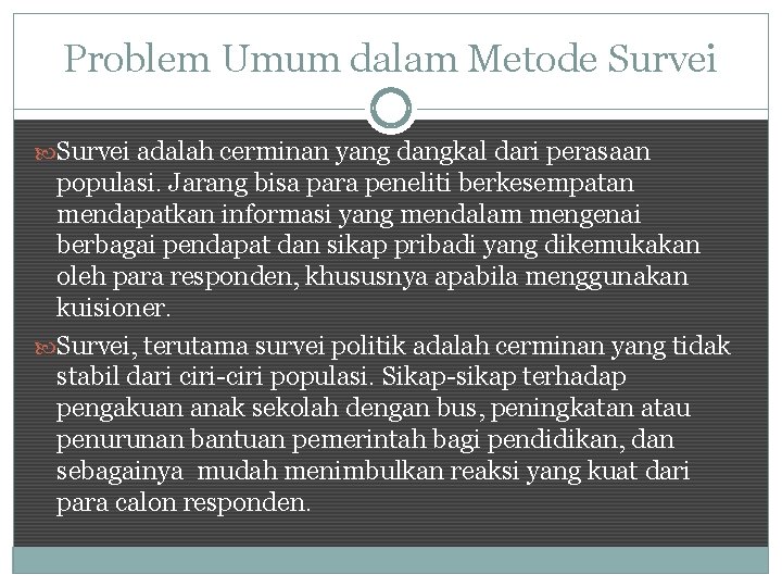 Problem Umum dalam Metode Survei adalah cerminan yang dangkal dari perasaan populasi. Jarang bisa