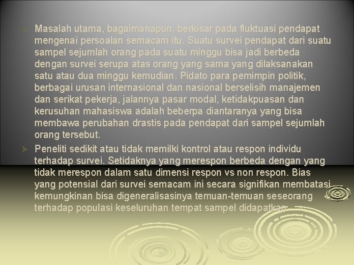 Masalah utama, bagaimanapun, berkisar pada fluktuasi pendapat mengenai persoalan semacam itu. Suatu survei pendapat