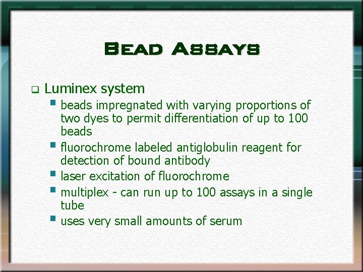 Bead Assays q Luminex system § beads impregnated with varying proportions of two dyes