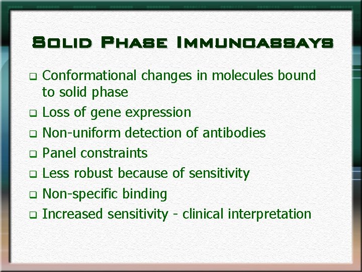Solid Phase Immunoassays q q q q Conformational changes in molecules bound to solid