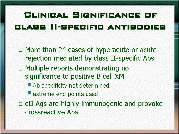 Clinical Significance of class II-specific antibodies q q More than 24 cases of hyperacute