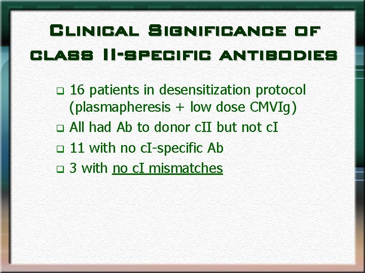 Clinical Significance of class II-specific antibodies q q 16 patients in desensitization protocol (plasmapheresis