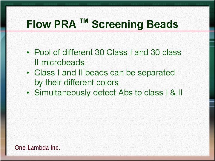 Flow PRA TM Screening Beads • Pool of different 30 Class I and 30