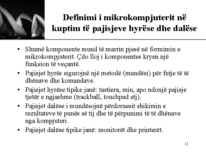 Definimi i mikrokompjuterit në XP kuptim të pajisjeve hyrëse dhe dalëse • Shumë komponente