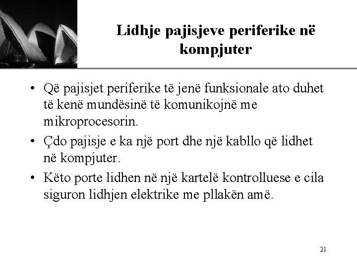 XP Lidhje pajisjeve periferike në kompjuter • Që pajisjet periferike të jenë funksionale ato