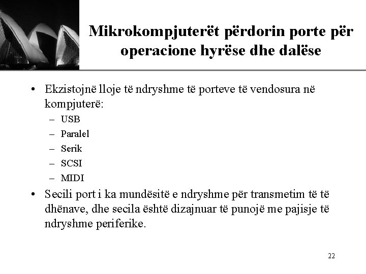 XP Mikrokompjuterët përdorin porte për operacione hyrëse dhe dalëse • Ekzistojnë lloje të ndryshme