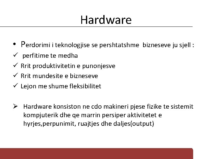 Hardware • Perdorimi i teknologjise se pershtatshme ü ü bizneseve ju sjell : perfitime