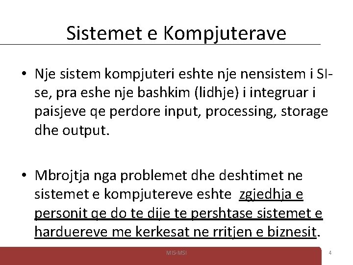 Sistemet e Kompjuterave • Nje sistem kompjuteri eshte nje nensistem i SIse, pra eshe