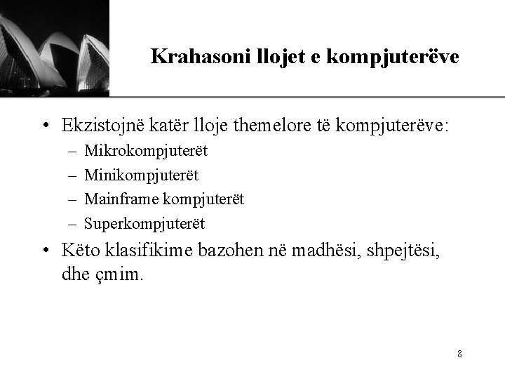 Krahasoni llojet e kompjuterëve XP • Ekzistojnë katër lloje themelore të kompjuterëve: – –