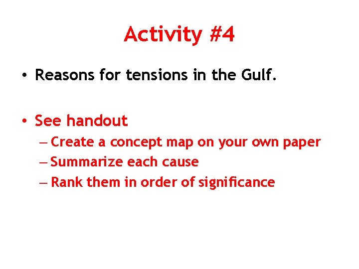 Activity #4 • Reasons for tensions in the Gulf. • See handout – Create