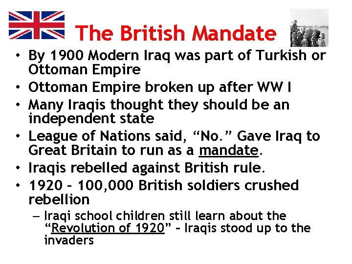 The British Mandate • By 1900 Modern Iraq was part of Turkish or Ottoman