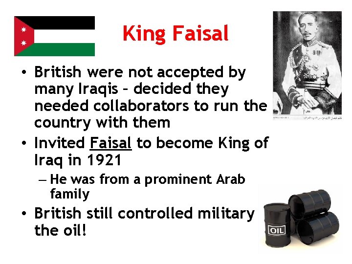 King Faisal • British were not accepted by many Iraqis – decided they needed