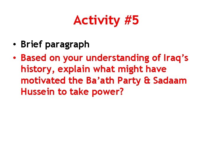 Activity #5 • Brief paragraph • Based on your understanding of Iraq’s history, explain