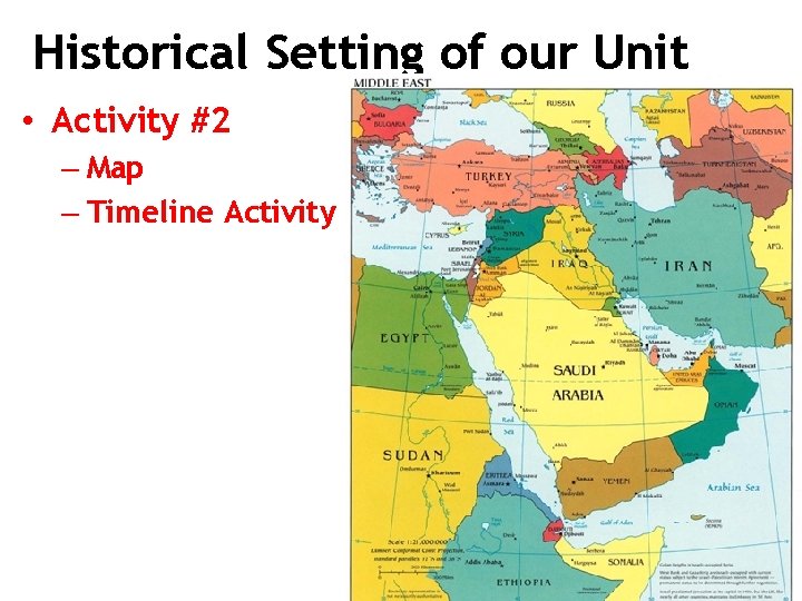 Historical Setting of our Unit • Activity #2 – Map – Timeline Activity 