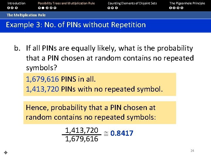 Introduction Possibility Trees and Multiplication Rule Counting Elements of Disjoint Sets The Pigeonhole Principle Introduction Possibility Trees and Multiplication Rule Counting Elements of Disjoint Sets The Pigeonhole Principle