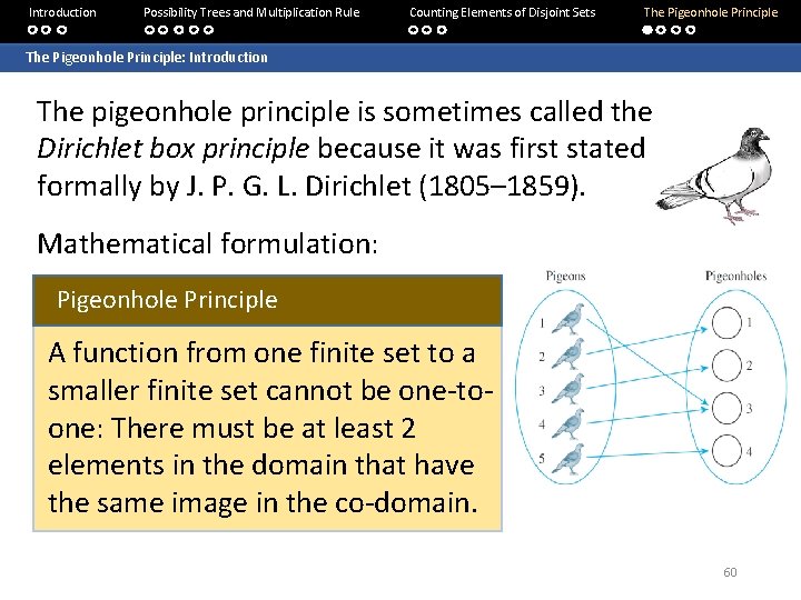 Introduction Possibility Trees and Multiplication Rule Counting Elements of Disjoint Sets The Pigeonhole Principle: Introduction Possibility Trees and Multiplication Rule Counting Elements of Disjoint Sets The Pigeonhole Principle: