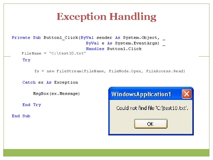 Exception Handling File. Name = “C: test 10. txt” fs = new File. Stream(File.