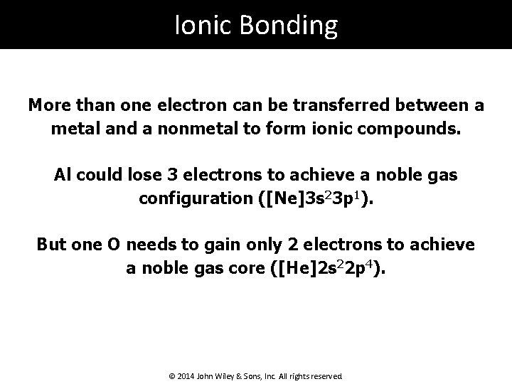 Ionic Bonding More than one electron can be transferred between a metal and a