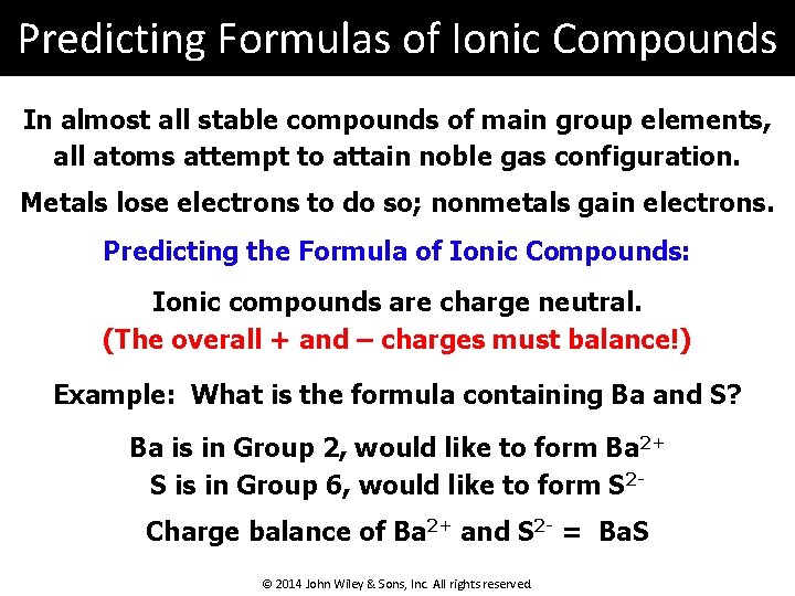 Predicting Formulas of Ionic Compounds In almost all stable compounds of main group elements,