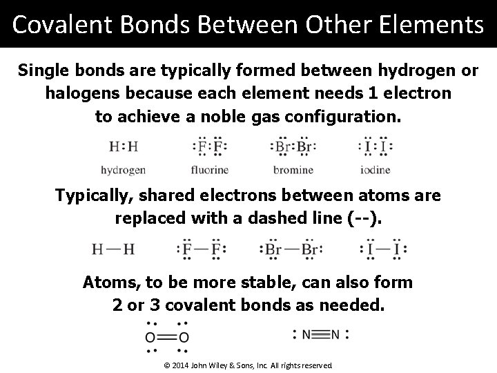 Covalent Bonds Between Other Elements Single bonds are typically formed between hydrogen or halogens