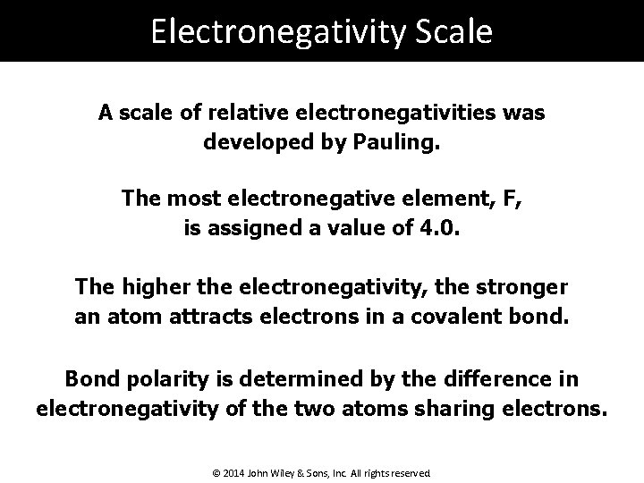 Electronegativity Scale A scale of relative electronegativities was developed by Pauling. The most electronegative