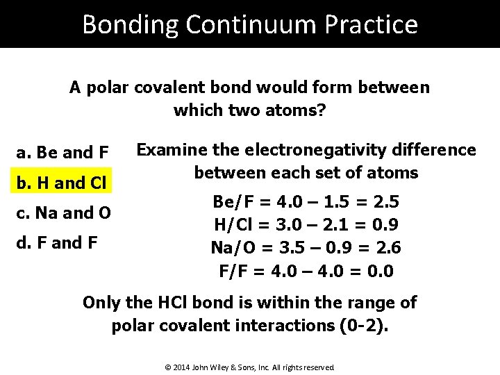 Bonding Continuum Practice A polar covalent bond would form between which two atoms? a.