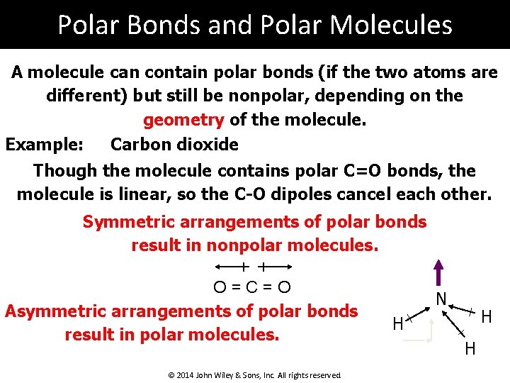 Polar Bonds and Polar Molecules A molecule can contain polar bonds (if the two