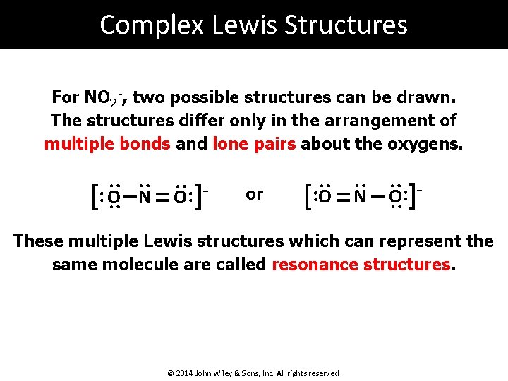 Complex Lewis Structures For NO 2 -, two possible structures can be drawn. The