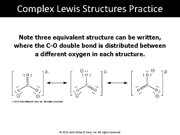 Complex Lewis Structures Practice Note three equivalent structure can be written, where the C-O