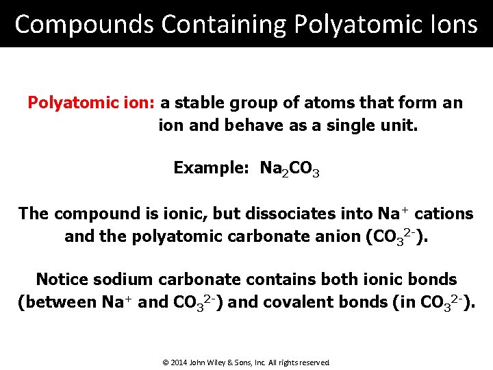 Compounds Containing Polyatomic Ions Polyatomic ion: a stable group of atoms that form an