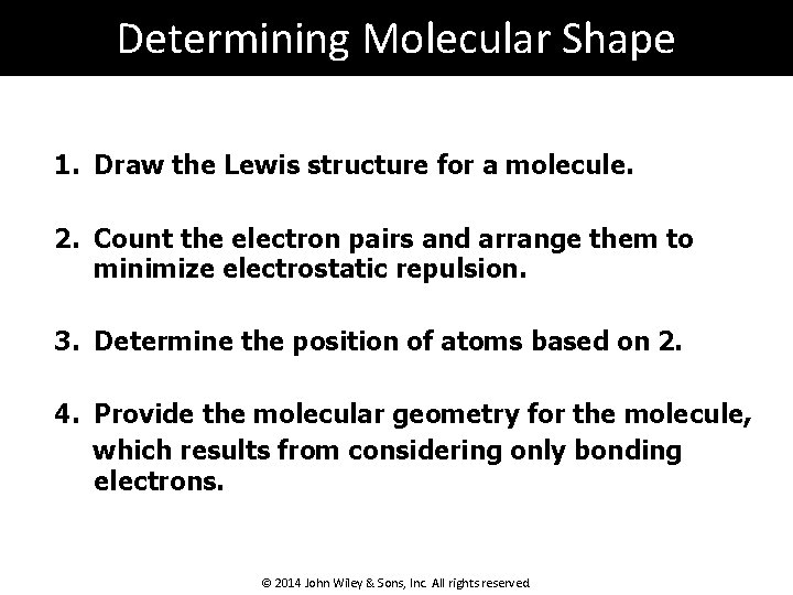 Determining Molecular Shape 1. Draw the Lewis structure for a molecule. 2. Count the