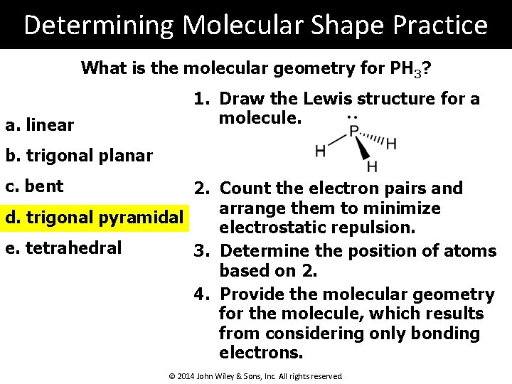 Determining Molecular Shape Practice What is the molecular geometry for PH 3? a. linear