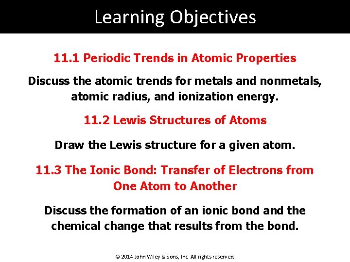 Learning Objectives 11. 1 Periodic Trends in Atomic Properties Discuss the atomic trends for