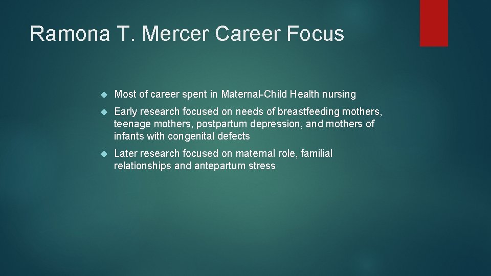 Ramona T. Mercer Career Focus Most of career spent in Maternal-Child Health nursing Early