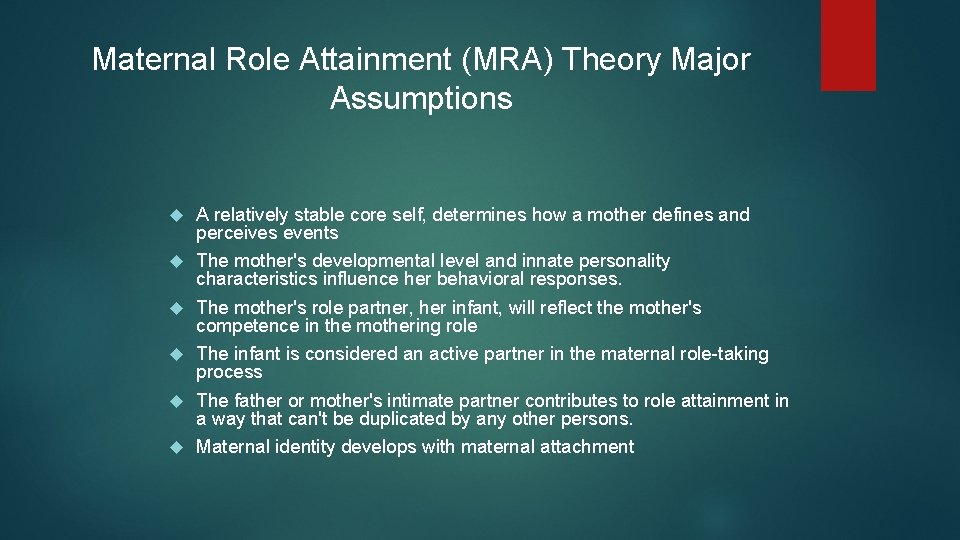 Maternal Role Attainment (MRA) Theory Major Assumptions A relatively stable core self, determines how