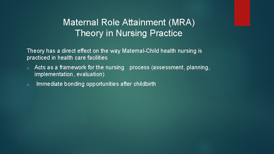 Maternal Role Attainment (MRA) Theory in Nursing Practice Theory has a direct effect on