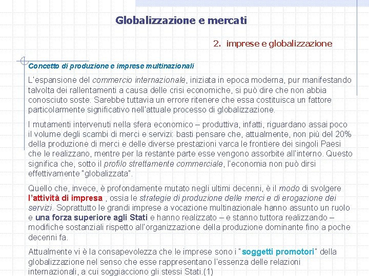 Globalizzazione e mercati 2. imprese e globalizzazione Concetto di produzione e imprese multinazionali L’espansione