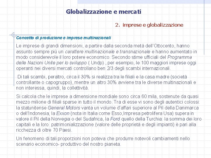 Globalizzazione e mercati 2. imprese e globalizzazione Concetto di produzione e imprese multinazionali Le