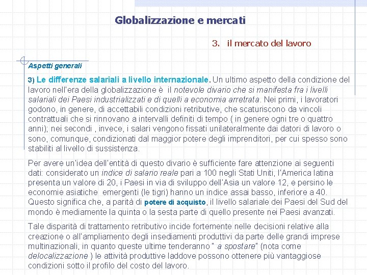 Globalizzazione e mercati 3. il mercato del lavoro Aspetti generali 3) Le differenze salariali