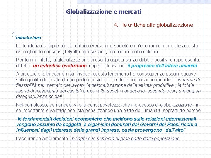 Globalizzazione e mercati 4. le critiche alla globalizzazione Introduzione La tendenza sempre più accentuata