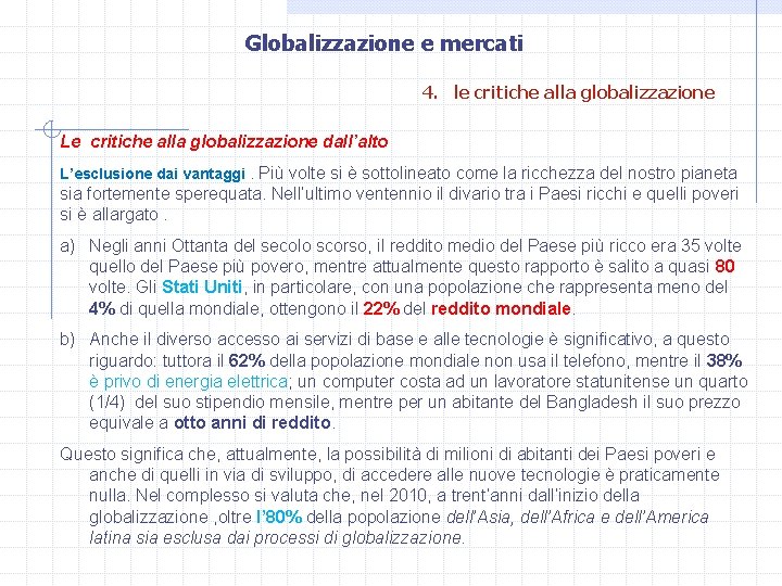 Globalizzazione e mercati 4. le critiche alla globalizzazione Le critiche alla globalizzazione dall’alto L’esclusione