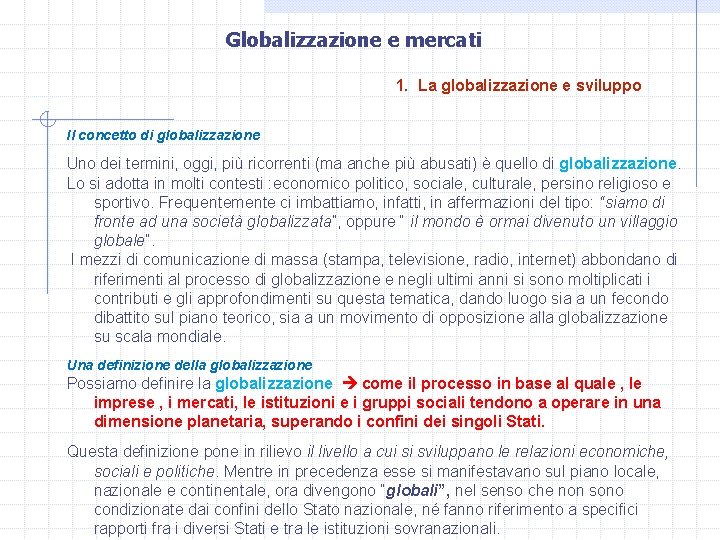 Globalizzazione e mercati 1. La globalizzazione e sviluppo Il concetto di globalizzazione Uno dei