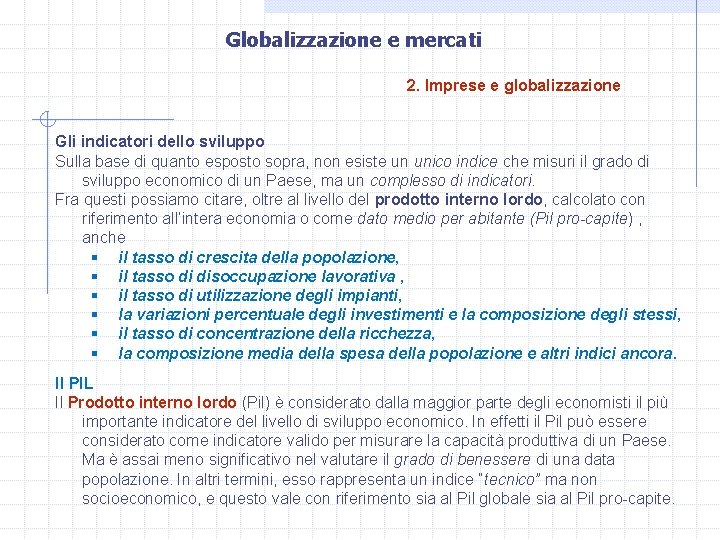 Globalizzazione e mercati 2. Imprese e globalizzazione Gli indicatori dello sviluppo Sulla base di