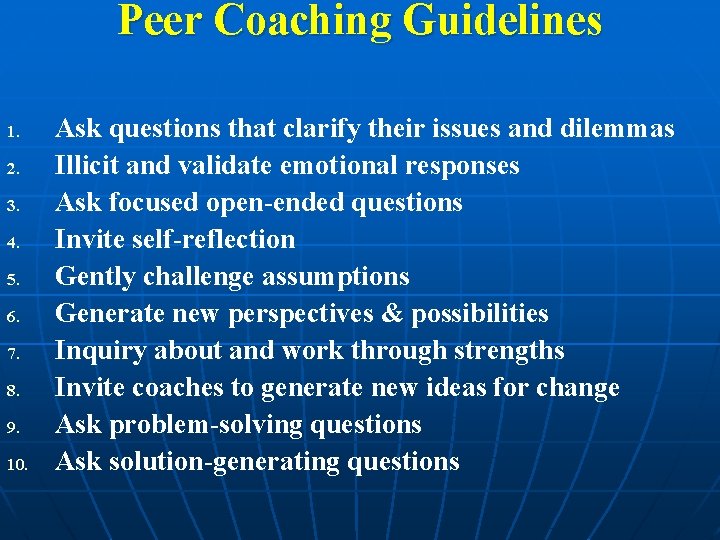 Peer Coaching Guidelines 1. 2. 3. 4. 5. 6. 7. 8. 9. 10. Ask Peer Coaching Guidelines 1. 2. 3. 4. 5. 6. 7. 8. 9. 10. Ask